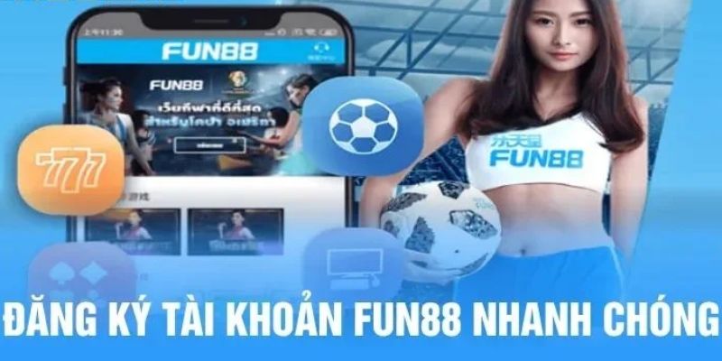 Fun88 Hướng dẫn chi tiết cách đăng ký và tham gia cá độ bóng đá tại Fun88