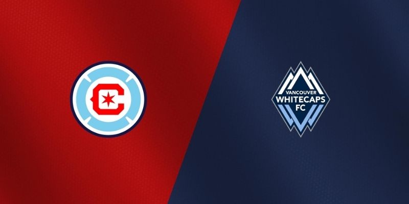Soi kèo Chicago Fire vs Vancouver Whitecaps, 7h30 17/7 – MLS