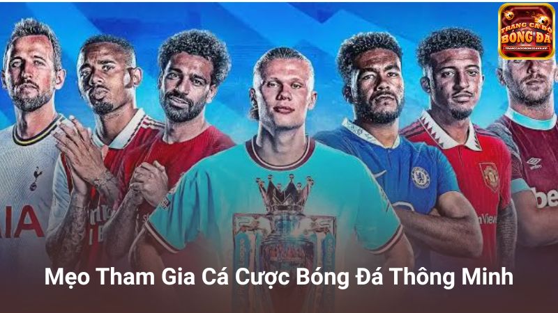 Mẹo Tham Gia Cá Cược Bóng Đá An Toàn Và Thông Minh